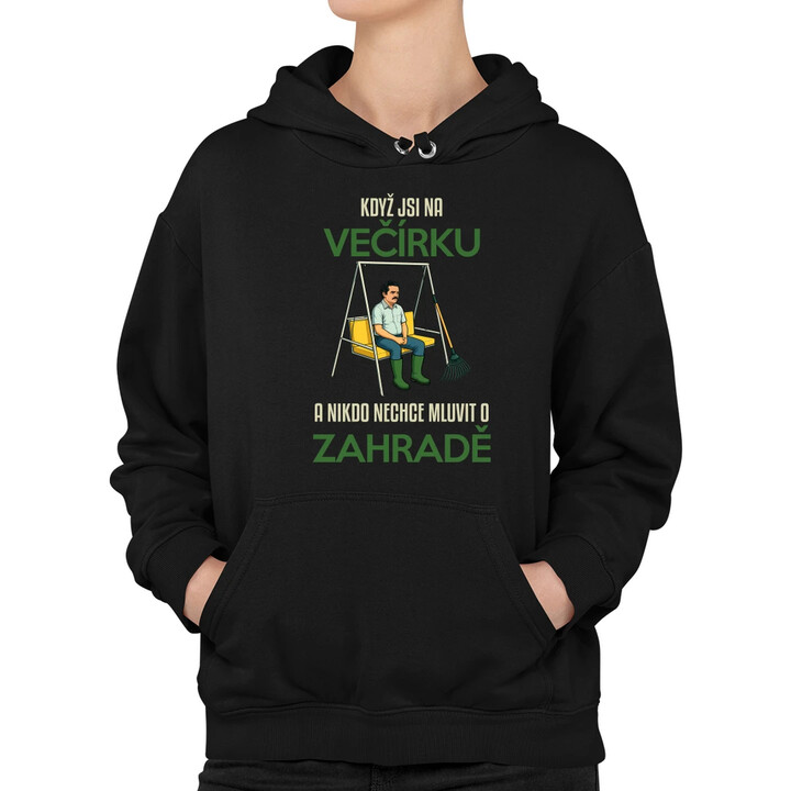 Když jste na večírku a nikdo nechce mluvit o zahradě - dámská mikina s potiskem