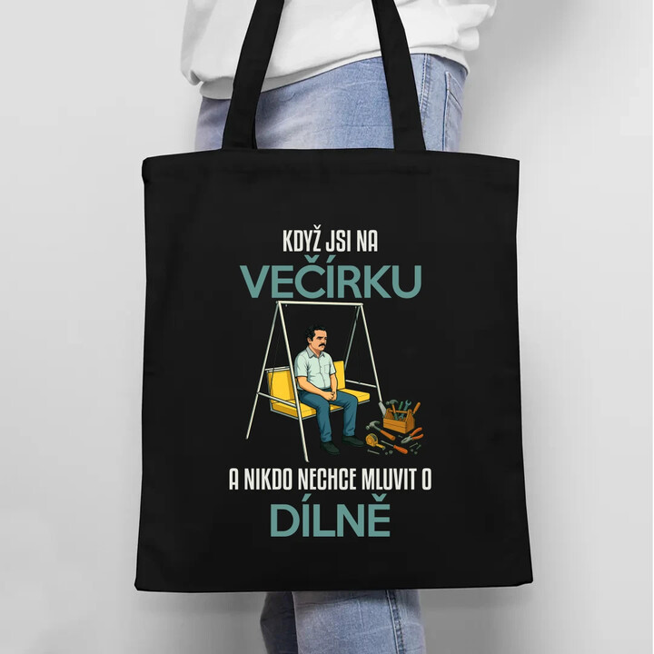 Když jsi na večírku a nikdo nechce mluvit o dílně - taška s potiskem