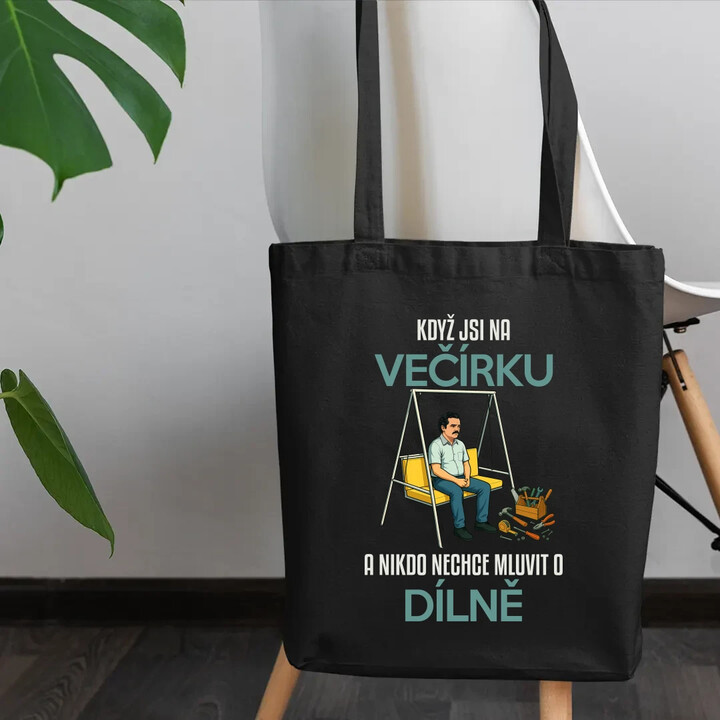 Když jsi na večírku a nikdo nechce mluvit o dílně - taška s potiskem