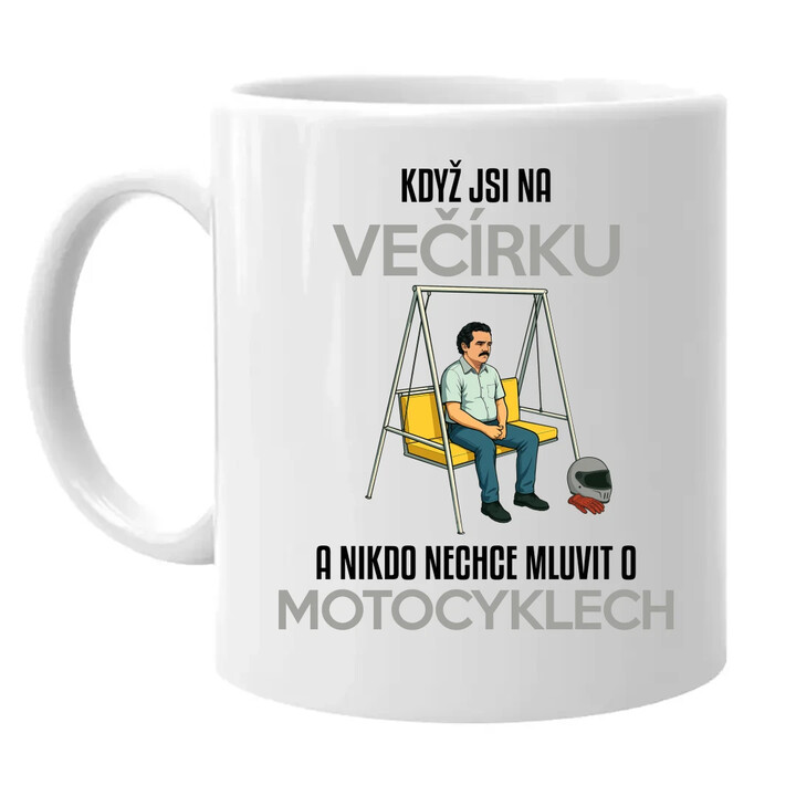Když jsi na večírku a nikdo nechce mluvit o motocyklech - hrnek s potiskem