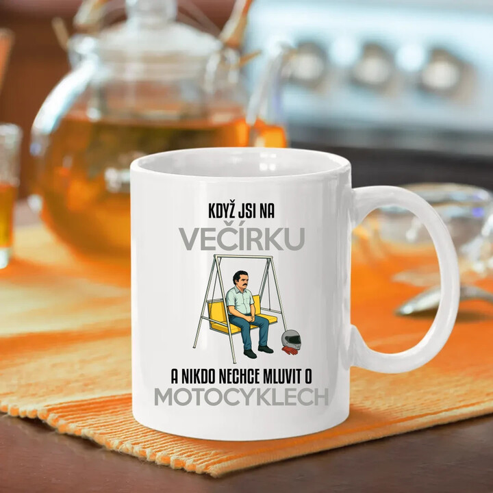 Když jsi na večírku a nikdo nechce mluvit o motocyklech - hrnek s potiskem