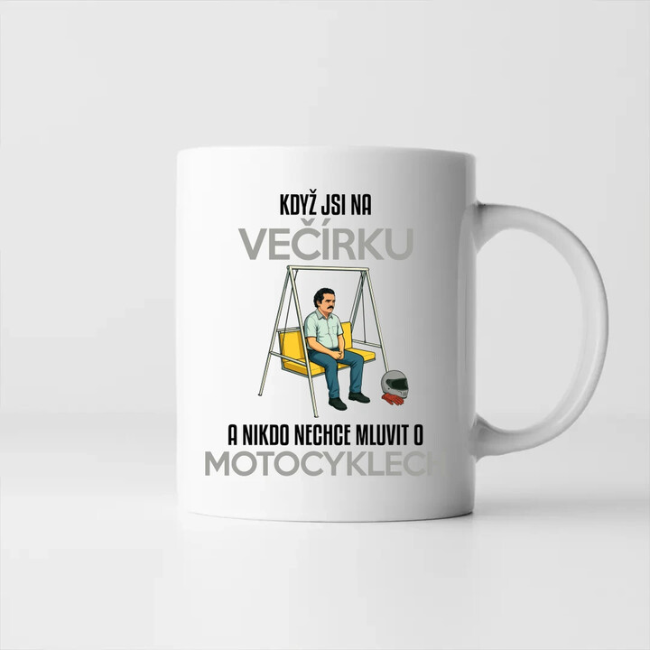 Když jsi na večírku a nikdo nechce mluvit o motocyklech - hrnek s potiskem