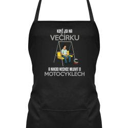 Když jsi na večírku a nikdo nechce mluvit o motocyklech - zástěra s potiskem