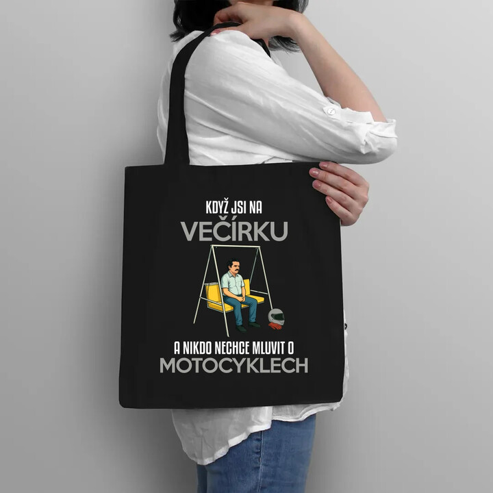 Když jsi na večírku a nikdo nechce mluvit o motocyklech - taška s potiskem