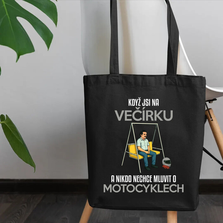 Když jsi na večírku a nikdo nechce mluvit o motocyklech - taška s potiskem
