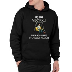 Když jsi na večírku a nikdo nechce mluvit o motocyklech - pánská mikina s potiskem