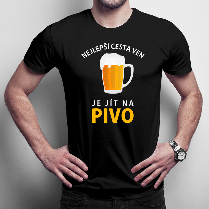 Nejlepší cesta ven je jít na pivo - pánské tričko s potiskem