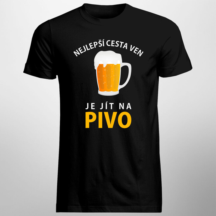 Nejlepší cesta ven je jít na pivo - pánské tričko s potiskem