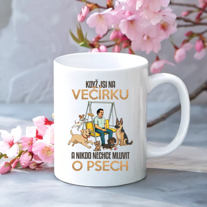 Když jsi na večírku a nikdo nechce mluvit o psech - hrnek s potiskem