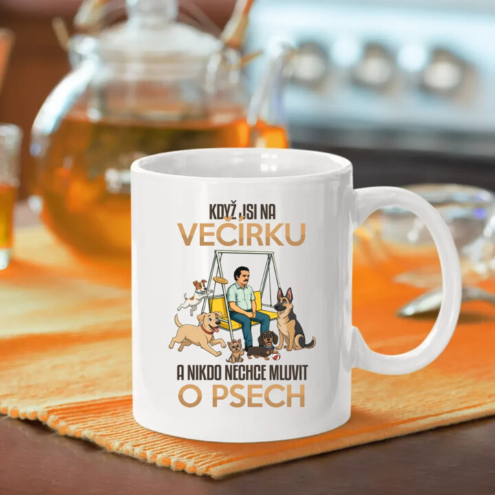 Když jsi na večírku a nikdo nechce mluvit o psech - hrnek s potiskem