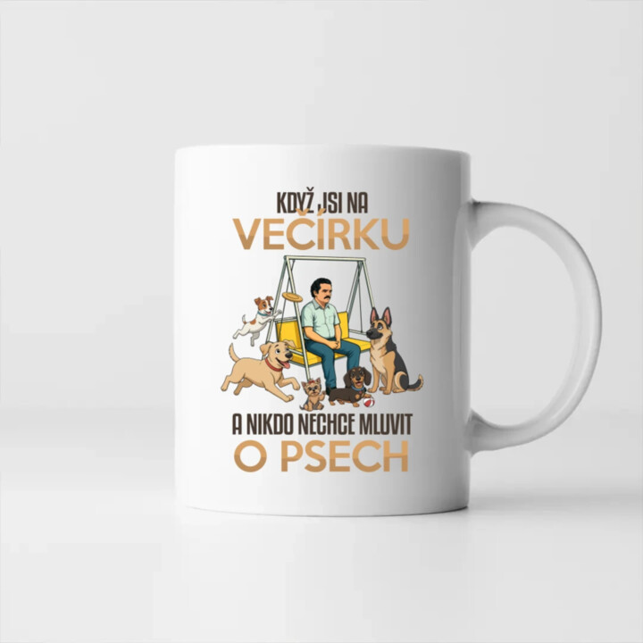 Když jsi na večírku a nikdo nechce mluvit o psech - hrnek s potiskem