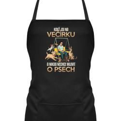 Když jsi na večírku a nikdo nechce mluvit o psech - zástěra s potiskem