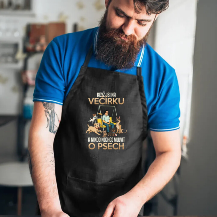 Když jsi na večírku a nikdo nechce mluvit o psech - zástěra s potiskem