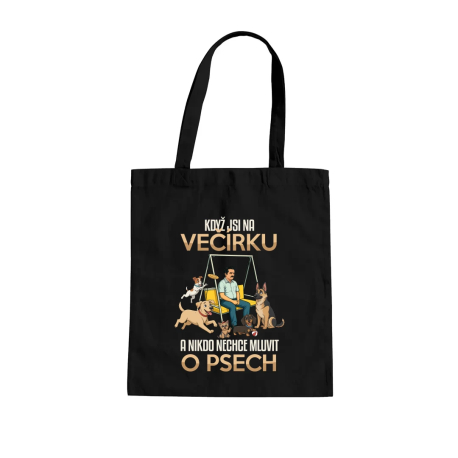 Když jsi na večírku a nikdo nechce mluvit o psech - taška s potiskem