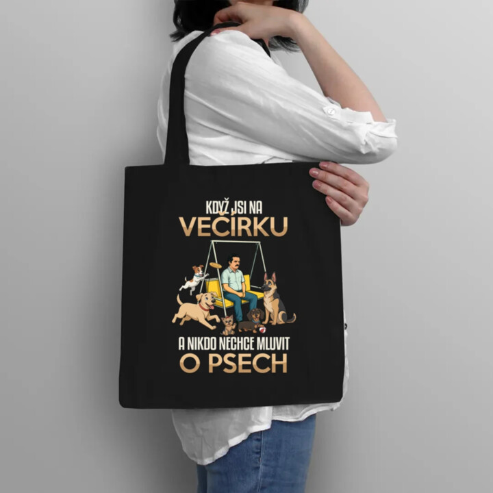 Když jsi na večírku a nikdo nechce mluvit o psech - taška s potiskem