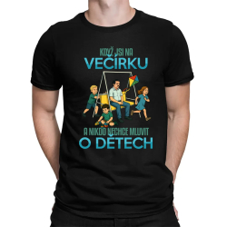 Když jsi na večírku a nikdo nechce mluvit o dětech - pánské tričko s potiskem