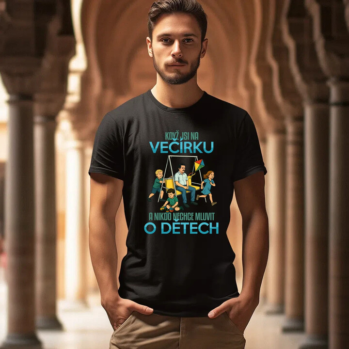 Když jsi na večírku a nikdo nechce mluvit o dětech - pánské tričko s potiskem