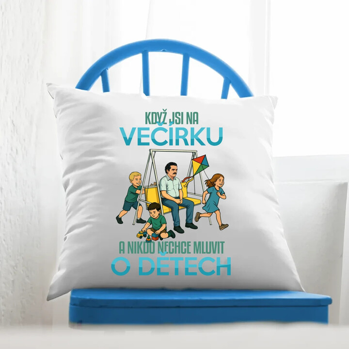 Když jsi na večírku a nikdo nechce mluvit o dětech - polštář s potiskem