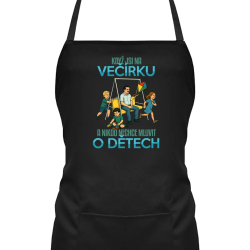 Když jsi na večírku a nikdo nechce mluvit o dětech - zástěra s potiskem