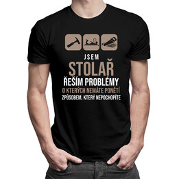 Jsem stolař - řeším problémy - pánské tričko s potiskem