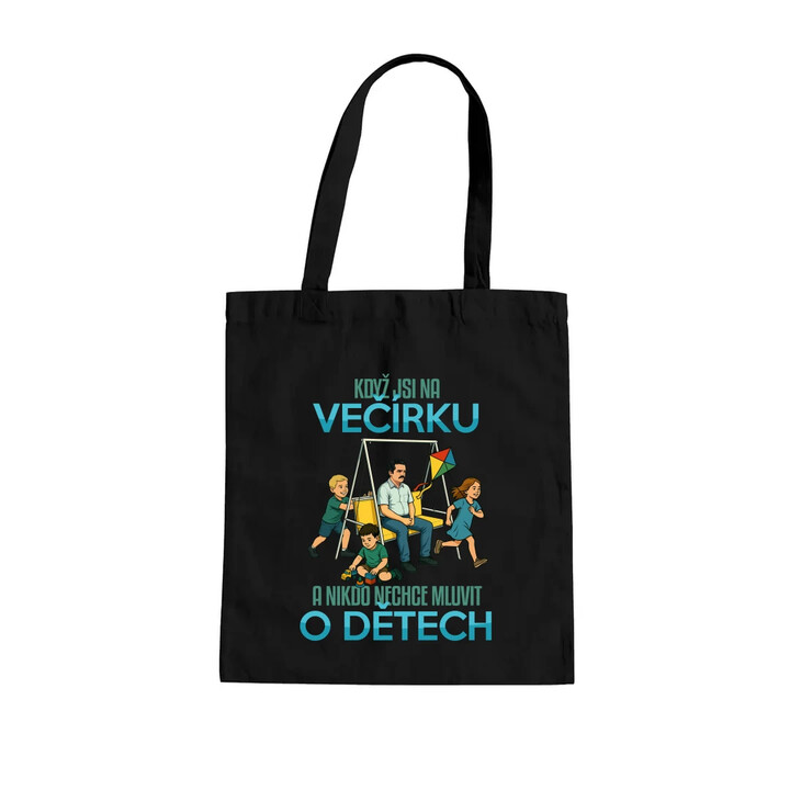 Když jsi na večírku a nikdo nechce mluvit o dětech - taška s potiskem
