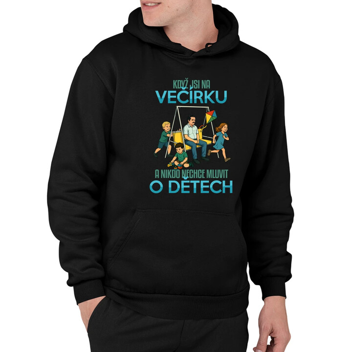 Když jsi na večírku a nikdo nechce mluvit o dětech - pánská mikina s potiskem