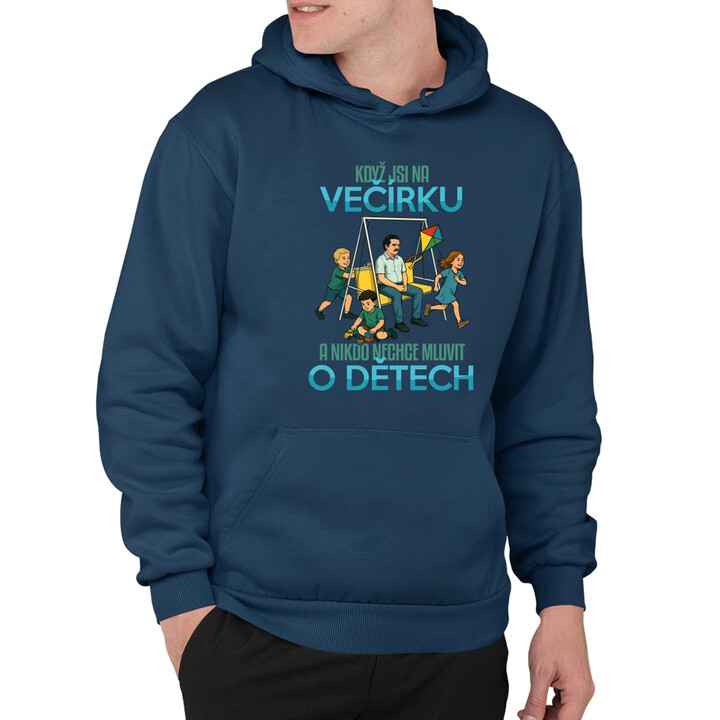 Když jsi na večírku a nikdo nechce mluvit o dětech - pánská mikina s potiskem