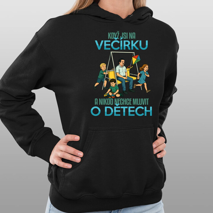 Když jsi na večírku a nikdo nechce mluvit o dětech - dámská mikina s potiskem