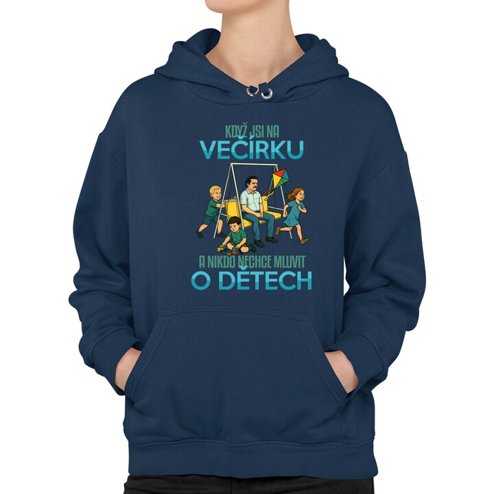 Když jsi na večírku a nikdo nechce mluvit o dětech - dámská mikina s potiskem