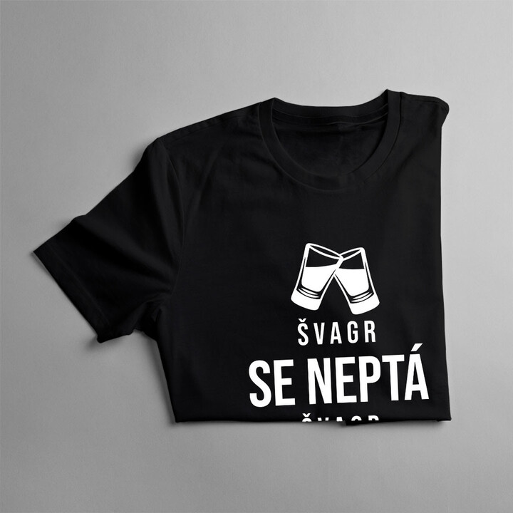 Švagr se neptá, švagr nalévá - pánské tričko s potiskem