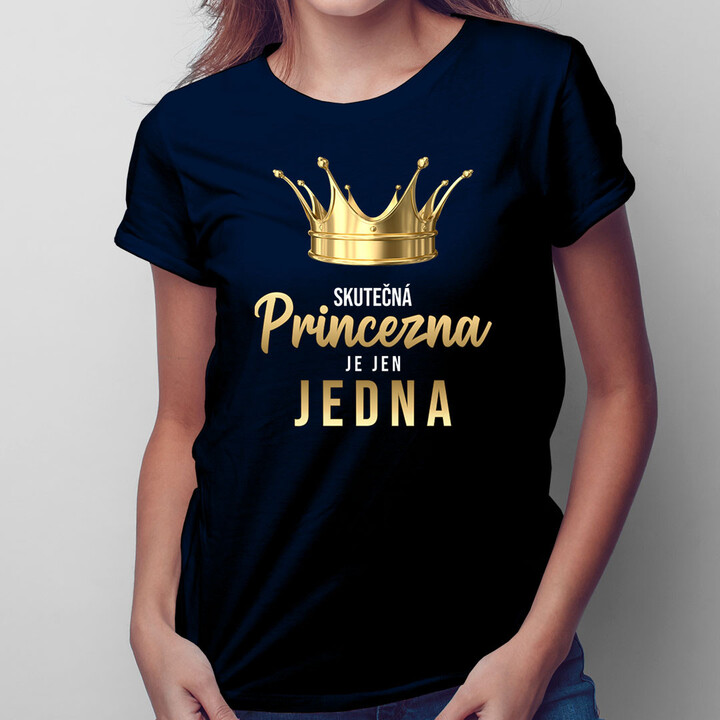 Skutečná princezna je jen jedna - dámské tričko s potiskem