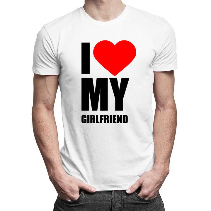 I love my girlfriend - pánské tričko s potiskem