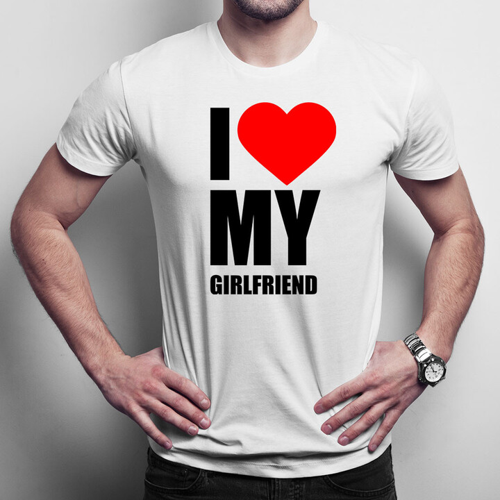 I love my girlfriend - pánské tričko s potiskem