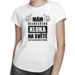 Mám nejhezčího kluka na světě - dámské tričko s potiskem
