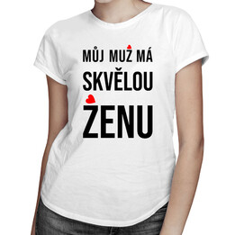 Můj muž má skvělou ženu - dámské tričko s potiskem