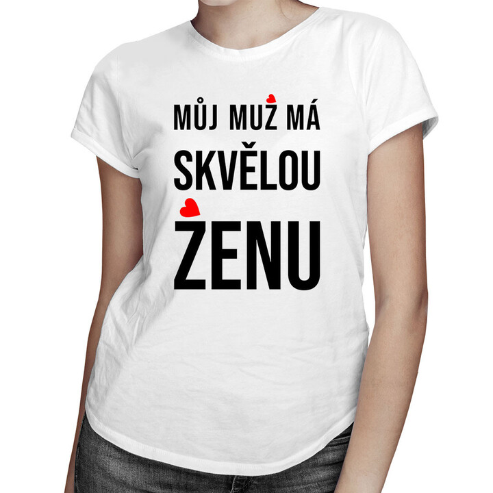 Můj muž má skvělou ženu - dámské tričko s potiskem
