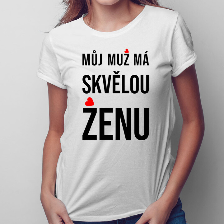 Můj muž má skvělou ženu - dámské tričko s potiskem