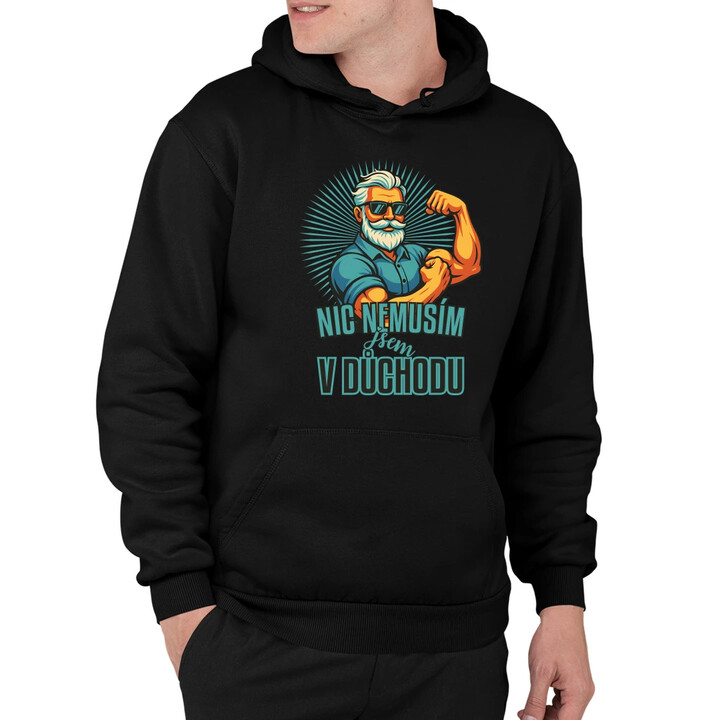 Nemusím, jsem v důchodu. - pánská mikina s potiskem