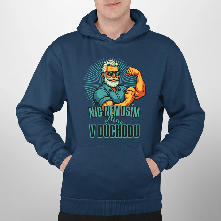 Nemusím, jsem v důchodu. - pánská mikina s potiskem