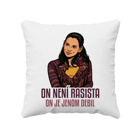 On není rasista, on je jenom debil - polštář s potiskem