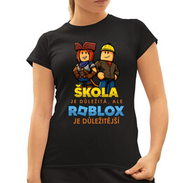 Škola je důležitá, ale Roblox je důležitější  - dámské tričko s potiskem