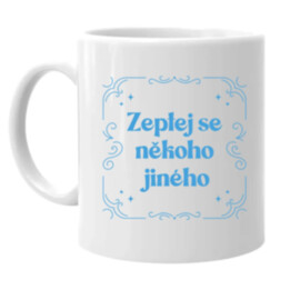 Zeptej se někoho jiného - hrnek s potiskem