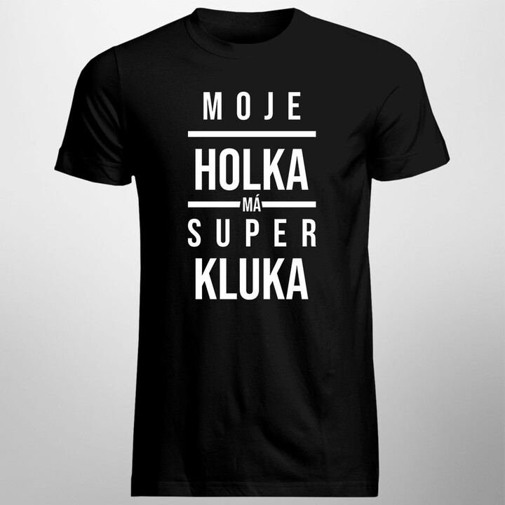 Moje holka má super kluka - pánská trička  s potiskem