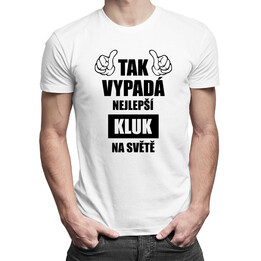 Tak vypadá nejlepší kluk na světě - pánské tričko s potiskem