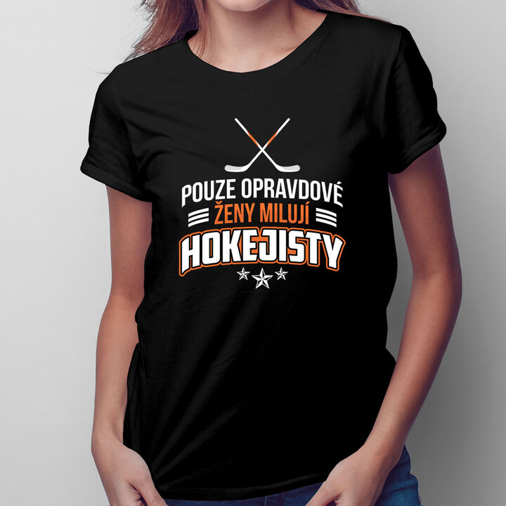 Pouze opravdové ženy milují hokejisty - dámské tričko s potiskem