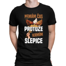 Nemám čas, protože krmím slepice - pánské tričko s potiskem