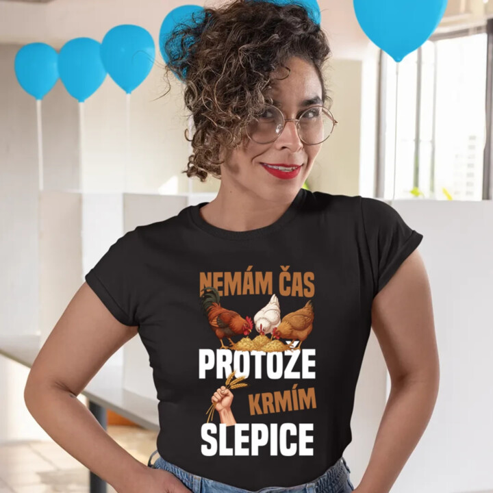 Nemám čas, protože krmím slepice  - dámské tričko s potiskem