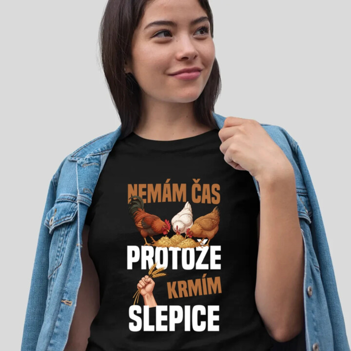 Nemám čas, protože krmím slepice  - dámské tričko s potiskem
