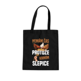 Nemám čas, protože krmím slepice - taška s potiskem