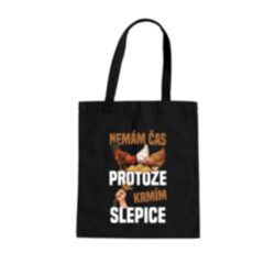 Nemám čas, protože krmím slepice - taška s potiskem